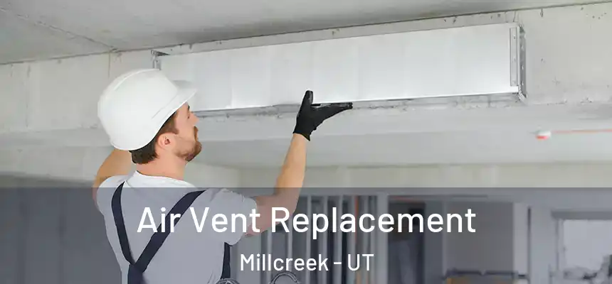  Air Vent Replacement Millcreek - UT