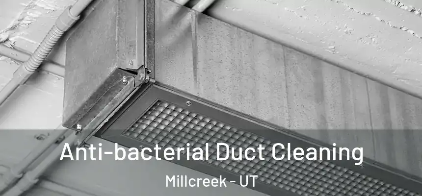  Anti-bacterial Duct Cleaning Millcreek - UT