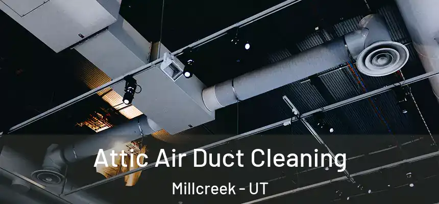  Attic Air Duct Cleaning Millcreek - UT
