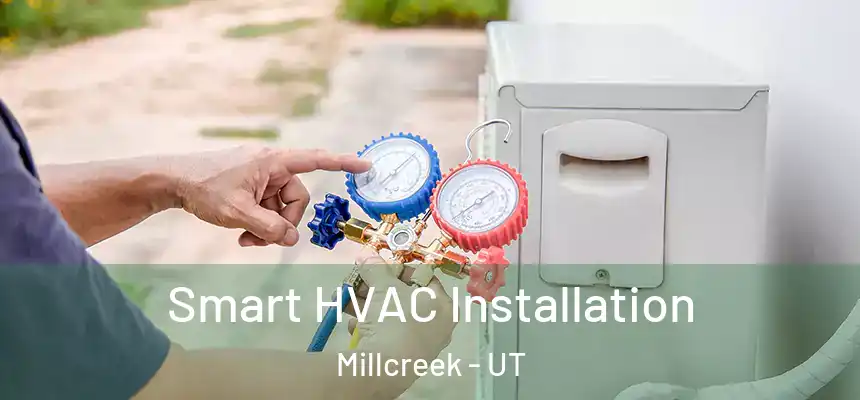  Smart HVAC Installation Millcreek - UT