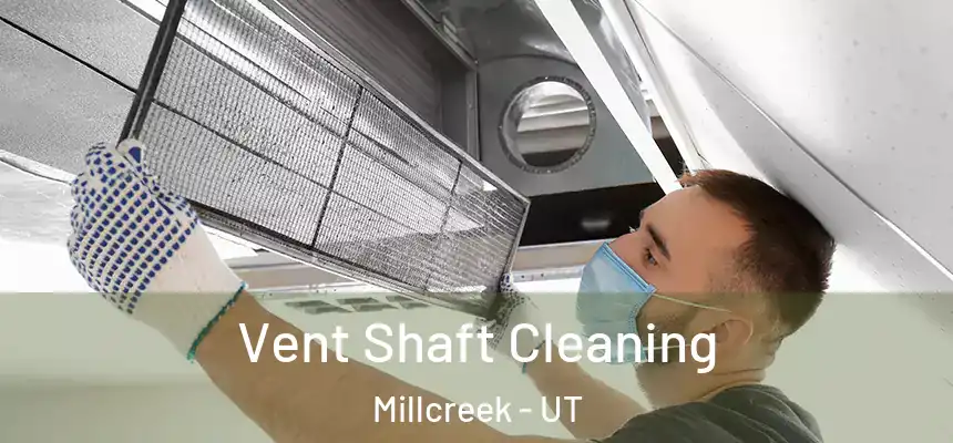  Vent Shaft Cleaning Millcreek - UT