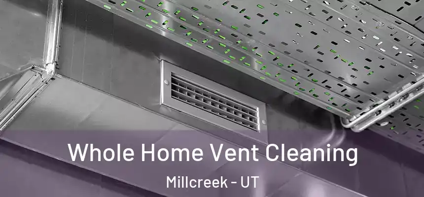  Whole Home Vent Cleaning Millcreek - UT